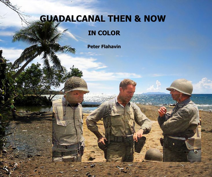 Guadalcanal "Then and Now" nach Peter Flahavin anzeigen