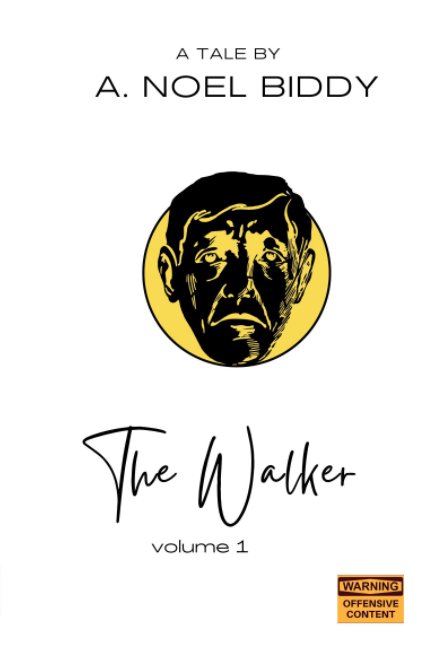 View The Walker - Volume 1 by A. Noel Biddy