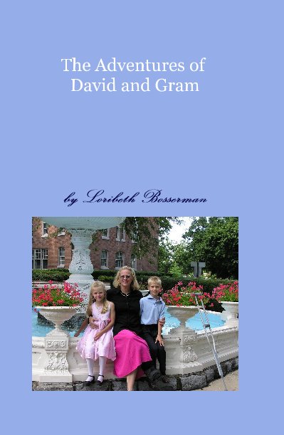 View The Adventures of David and Gram by Loribeth Bosserman