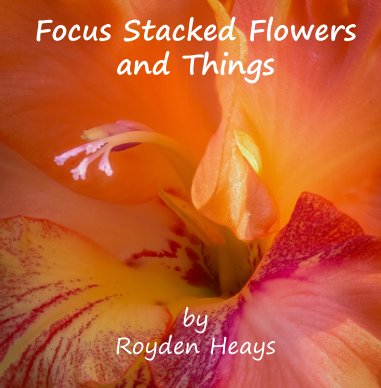 Focus Stacked Flowers and Things book cover