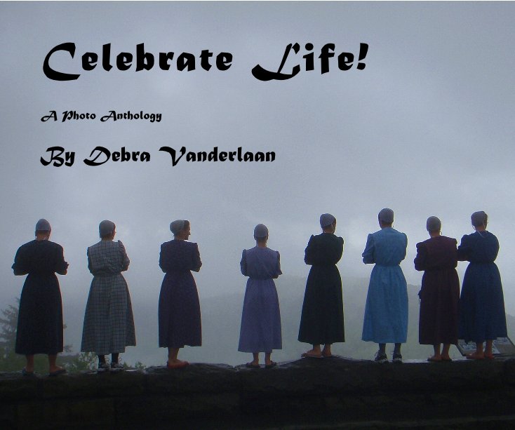 View Celebrate Life! by Debra Vanderlaan
