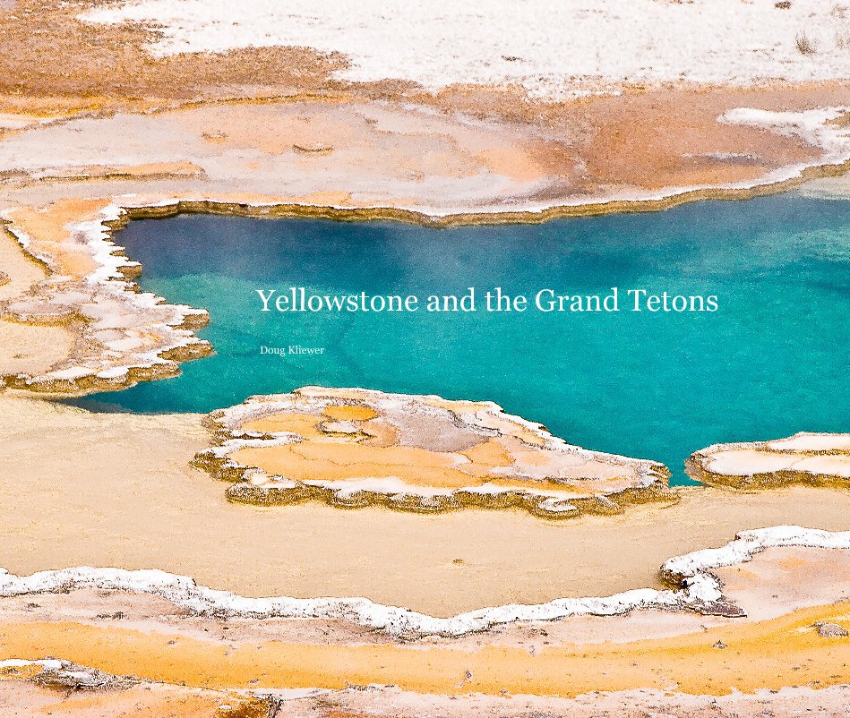 Visualizza Yellowstone and the Grand Tetons di Doug Kliewer