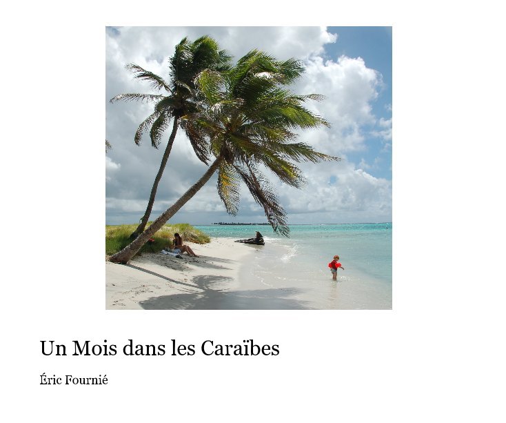 View Un Mois dans les Caraibes by Eric Fournie