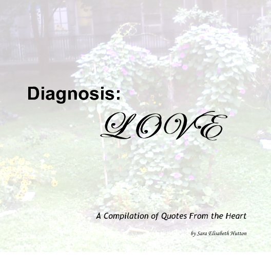 View Diagnosis:             LOVE by by Sara Elisabeth Hutton