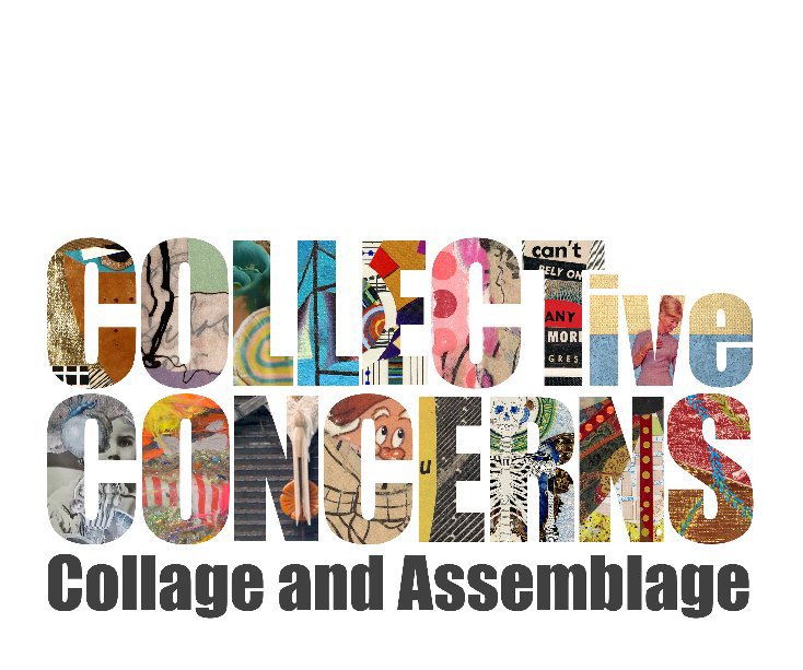 View COLLECTive Concerns: Collage and Assemblage by Reni Gower