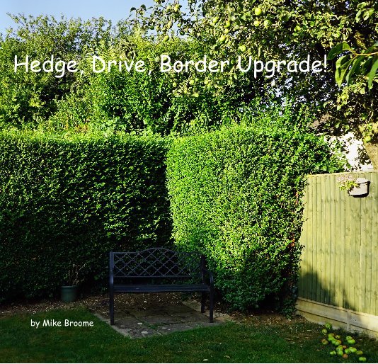 View Hedge, Drive, Border Upgrade! by Mike Broome