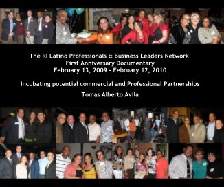 The RI Latino Professionals & Business Leaders Network First Anniversary Documentary February 13, 2009 - February 12, 2010 book cover