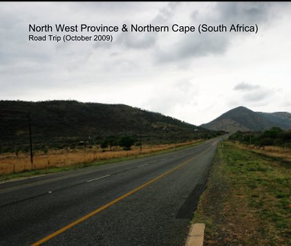 North West Province & Northern Cape (South Africa) Road Trip (October 2009) book cover