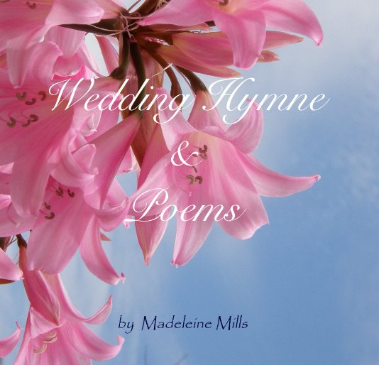 View Wedding Hymne and Poems by Madeleine Mills