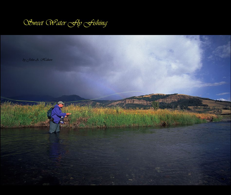 Ver Sweet Water Fly Fishingby John A. Halnon Photography A portfolio of fishing imagery of the West.Dedicated to the Trout Bums of the world who understand that food and sleep are unnecessary diversions to life's true quest. por John A. Halnon