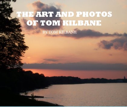 THE ART AND PHOTOS OF TOM KILBANE book cover