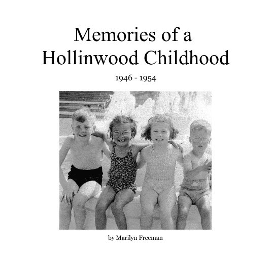 View Memories of a Hollinwood Childhood by Marilyn Freeman