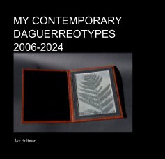 My contemporary Daguerreotypes 2006-2024 book cover