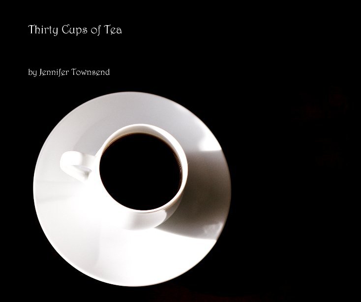 View Thirty Cups of Tea by Jennifer Townsend