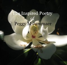 The Inspired Poetry of Peggy M Jammaer book cover