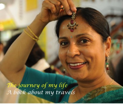 The journey of my life A book about my travels book cover