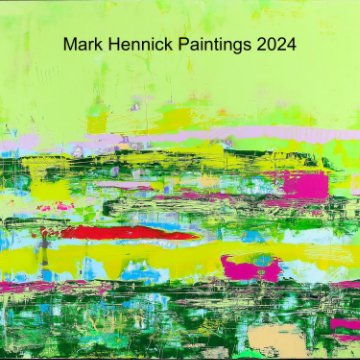 Visualizza Mark Hennick Paintings 2024 di Mark hennick