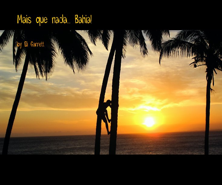 View Mais que nada... Bahia! by Eli Garrett