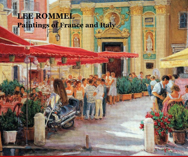 Ver LEE ROMMEL Paintings of France and Italy por Lee Rommel