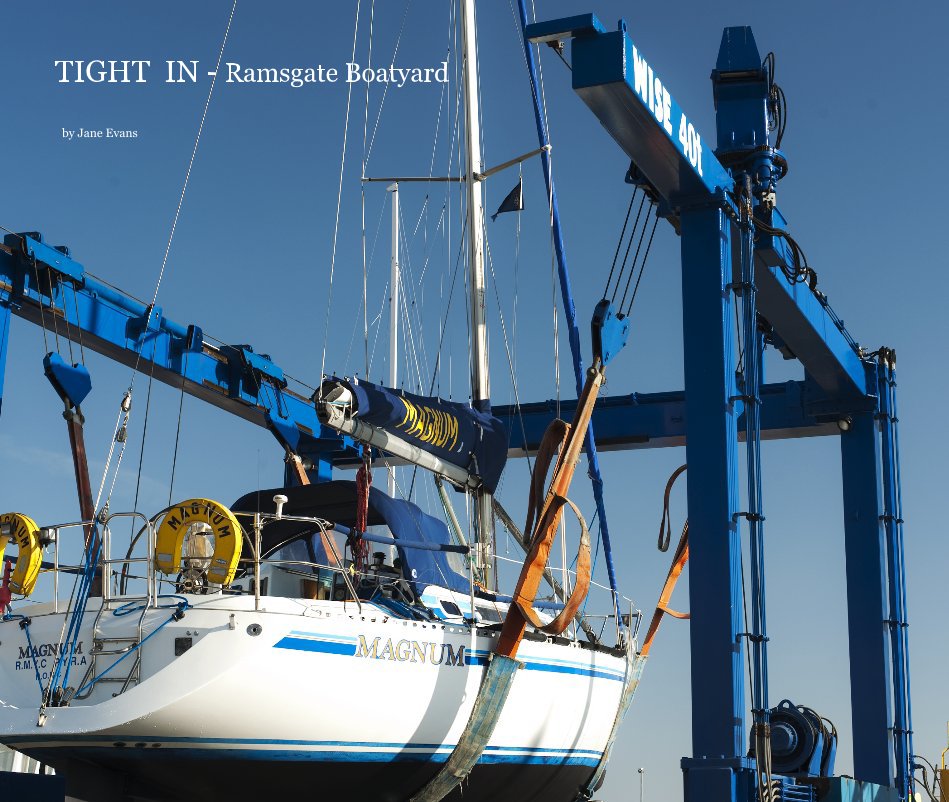 Ver TIGHT IN - Ramsgate Boatyard por Jane Evans