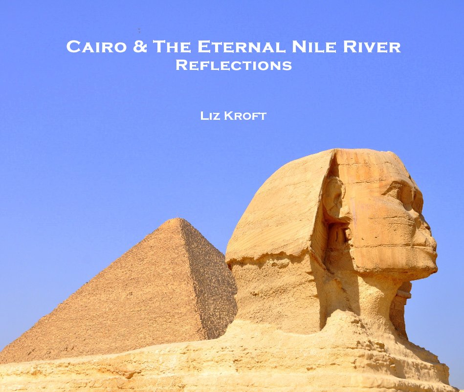 Ver Cairo & The Eternal Nile River: Reflections por Liz Kroft