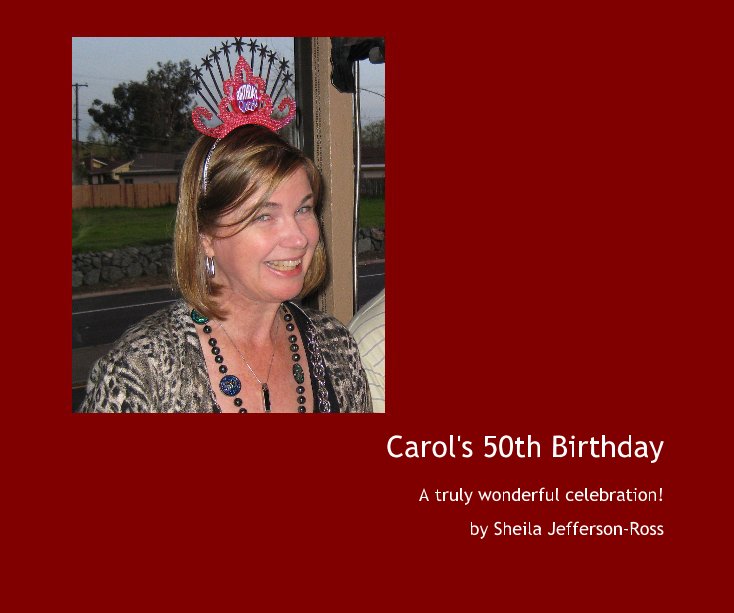 View Carol's 50th Birthday by Sheila Jefferson-Ross