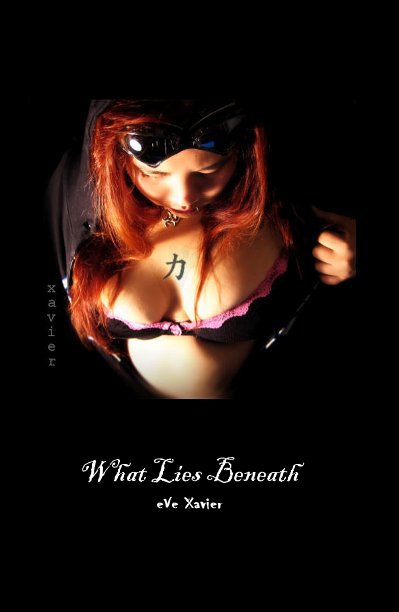 View What Lies Beneath by eVe Xavier