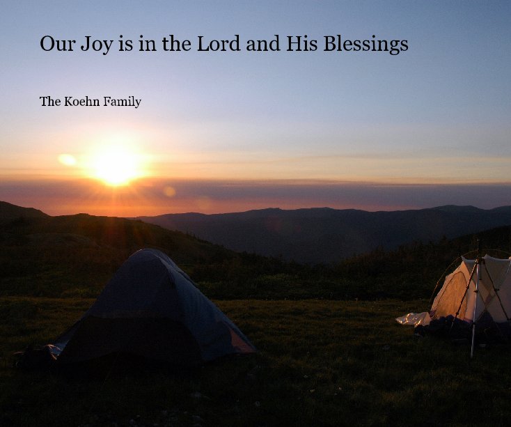 View Our Joy is in the Lord and His Blessings by The Koehn Family