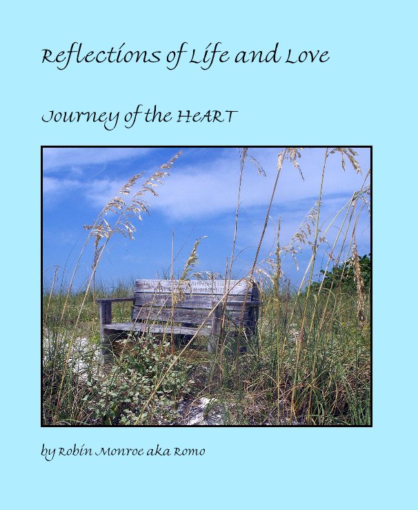View Reflections of Life and Love by Robin Monroe aka Romo