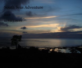 South Seas Adventure 2008 by PAUL FLYR book cover
