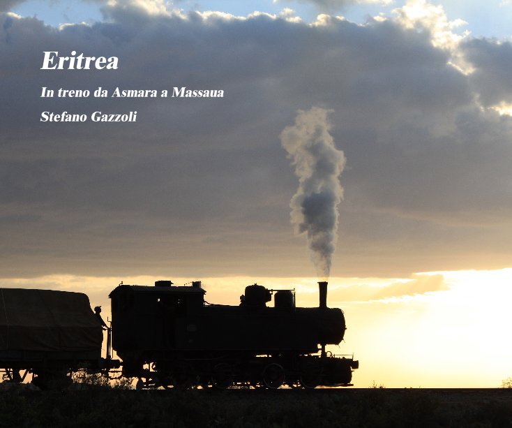 View Eritrea:  In treno da Asmara a Massaua by Stefano Gazzoli