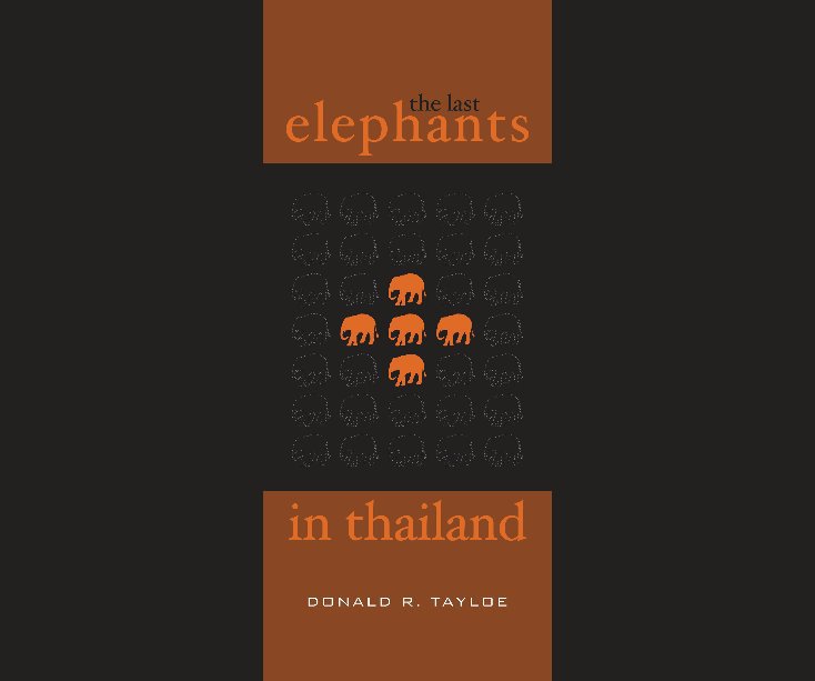 View The Last Elephants in Thailand by Donald R. Tayloe