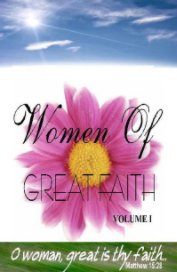Woman Of Great Faith Volume I book cover
