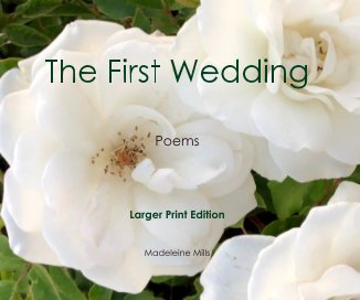 The First Wedding: Poems, Larger Print Edition book cover