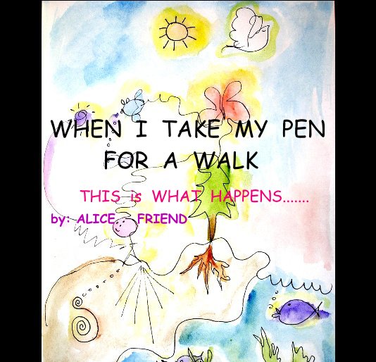 Ver WHEN I TAKE MY PEN FOR A WALK por ALICE FRIEND