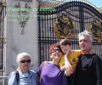 Passeando na Europa Visitando Portugal, Inglaterra e Escocia By Sergio Figueiredo book cover