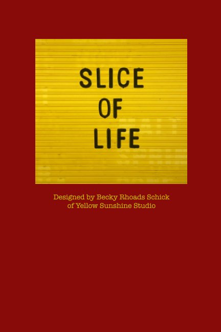 View Slice of Life by Rebecca A. Schick