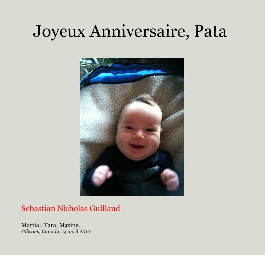 Joyeux Anniversaire Pata By Martial Tara Maxine Gibsons Canada 14 Avril 10 Blurb Books Australia Joyeux Anniversaire Pata By Martial Tara Maxine Gibsons Canada 14 Avril 10 Blurb Books Australia