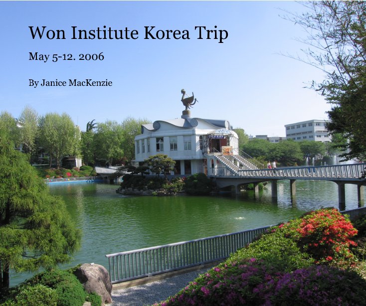 Ver Won Institute Korea Trip por Janice MacKenzie