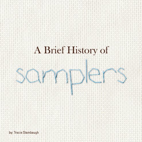 View A Brief History of Samplers by Tracie Stambaugh
