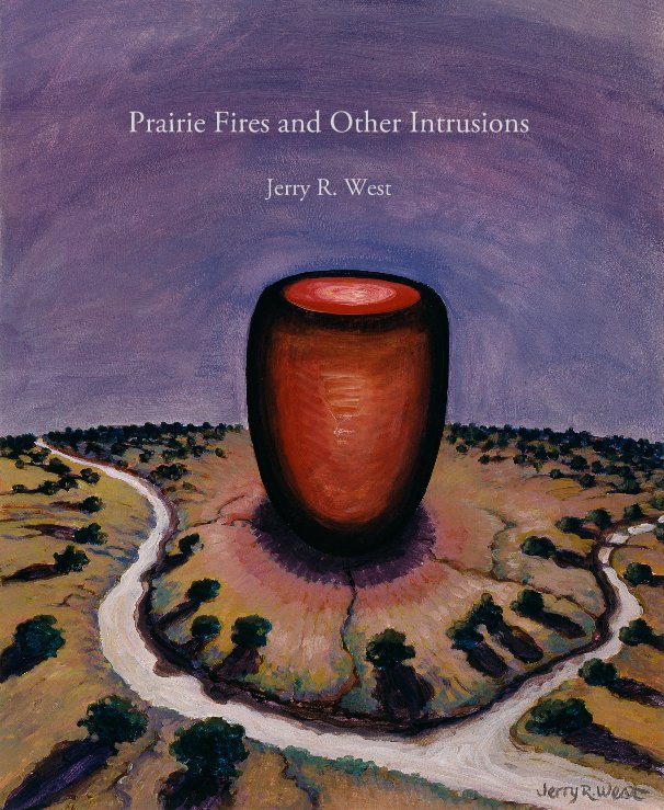 View Prairie Fires and Other Intrusions Jerry R. West by Murals, Commisions and Oddities
