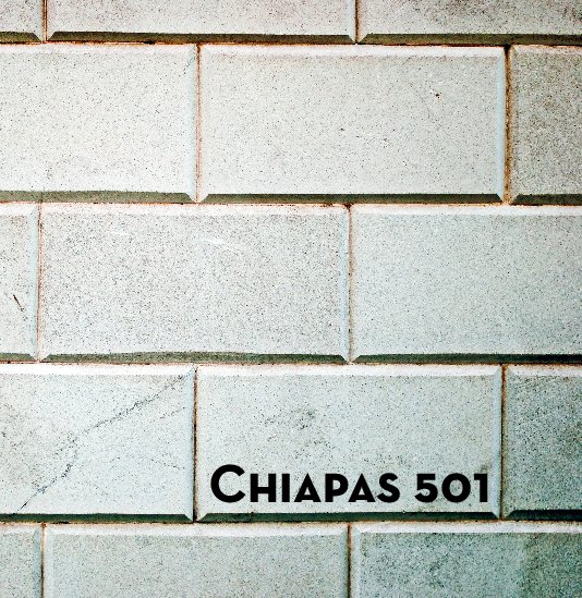 Ver Chiapas 501 por Eugenio González