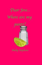 Dear Jose...Where are my pants? book cover