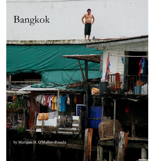 View Bangkok by Marigan H. O'Malley-Posada