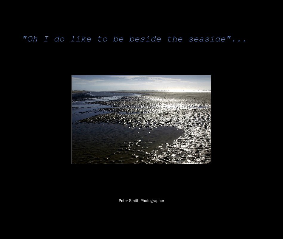 Bekijk "Oh I do like to be beside the seaside"... op Peter Smith Photographer