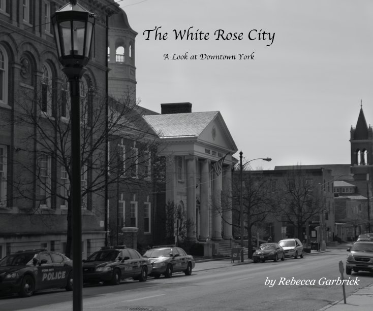 Ver The White Rose City por Rebecca Garbrick