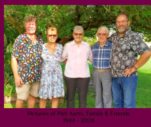 Pictures of Piet Aarts Family And Friends 1944 to 2024 book cover