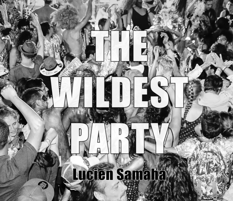 View The Wildest Party by Lucien Samaha