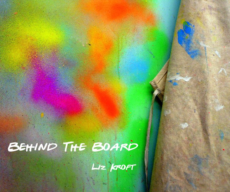 View Behind The Board by Liz Kroft