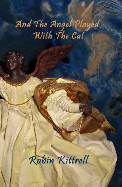 Ver And The Angel Played With The Cat por Robin Kittrell
